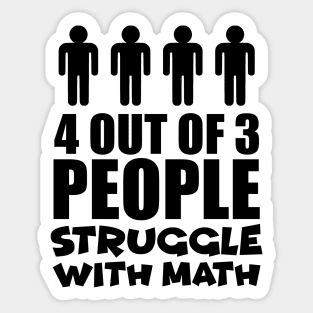 4 out of 3 people struggle with math Sticker